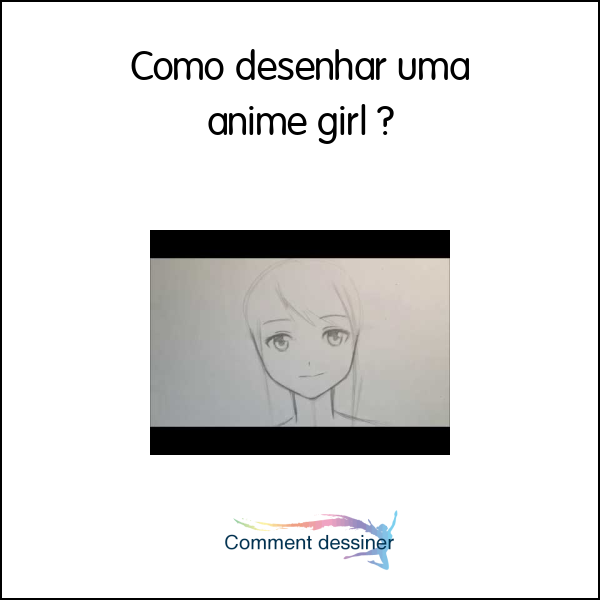 Como Desenhar Uma Anime Girl Como Desenhar